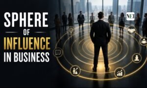 Maximizing Your Sphere of Influence in Business for Long-Term Professional Success
